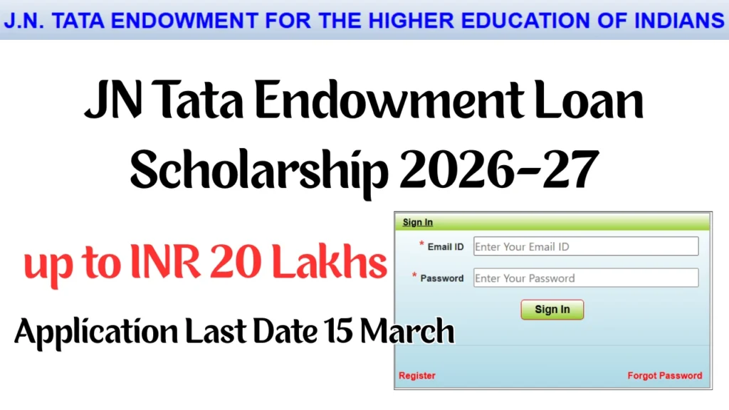 JN Tata Endowment Loan Scholarship 2026 up to INR 20 Lakhs, Application Last Date 15 March 1 JN Tata Endowment Loan Scholarship 2026